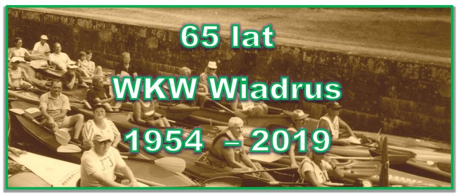Rok 2019 - 65-lecie Wrocławskiego Klubu Wodniaków WIADRUS